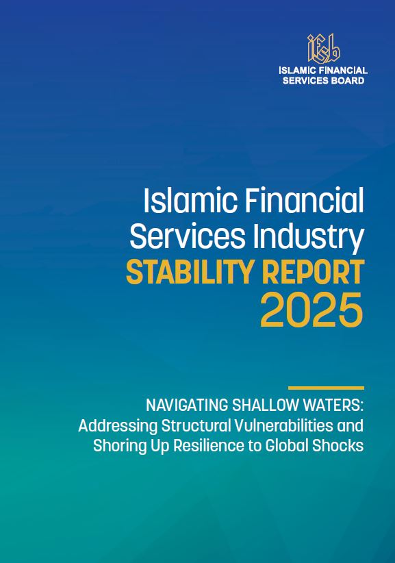Islamic Financial Services Industry Stability Report 2025: Need for Coordinated Action to Deepen Markets and Sustain Growth Momentum